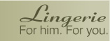 Lingerie - for him. for you.