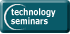 Technology Seminars